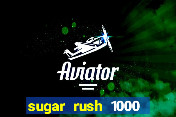 sugar rush 1000 slot demo