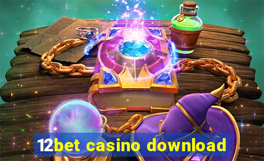 12bet casino download