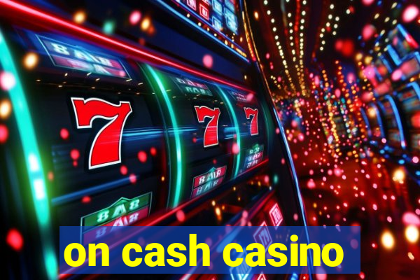 on cash casino