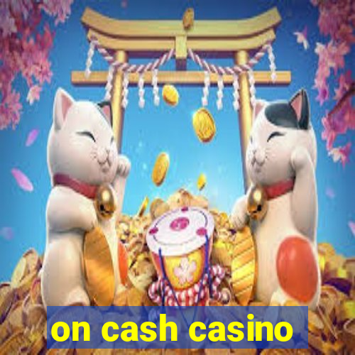 on cash casino