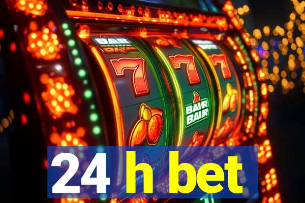 24 h bet