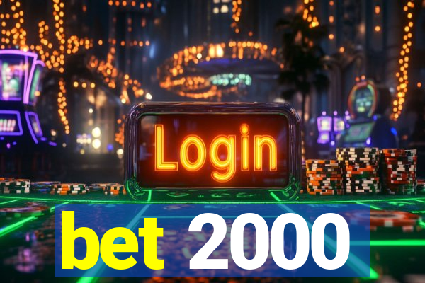 bet 2000