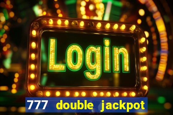 777 double jackpot slot machine