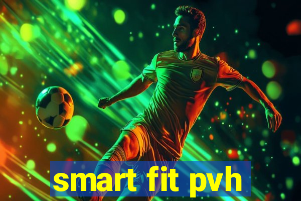 smart fit pvh