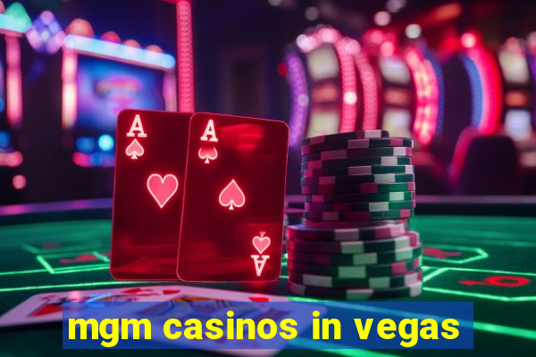 mgm casinos in vegas