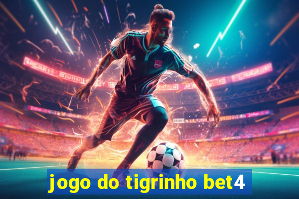 jogo do tigrinho bet4