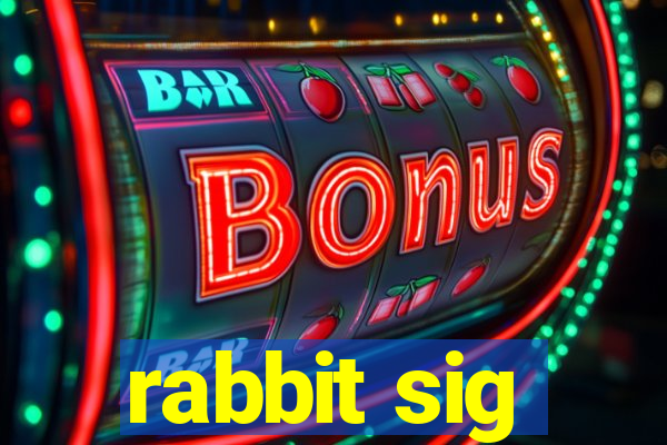 rabbit sig