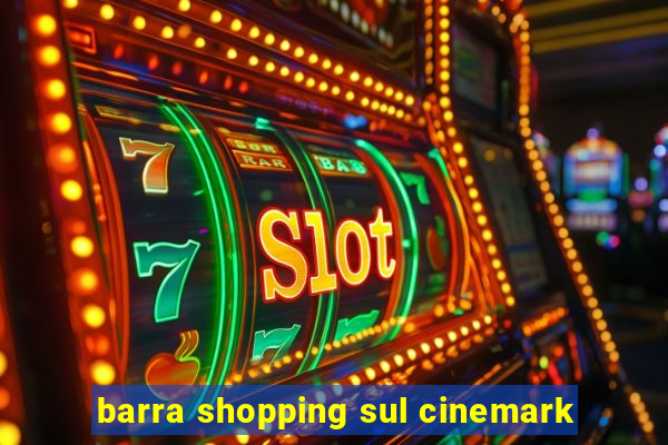 barra shopping sul cinemark