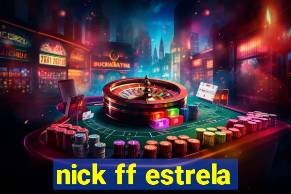 nick ff estrela