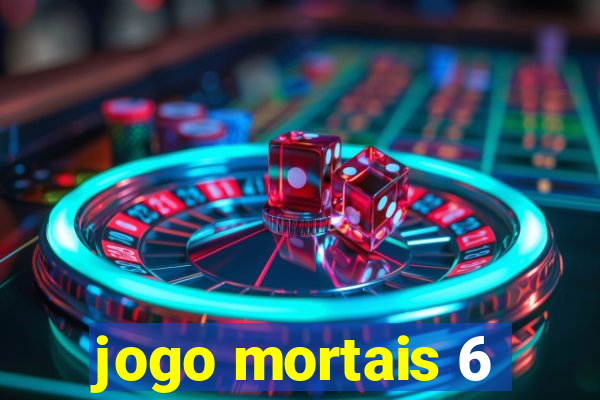 jogo mortais 6