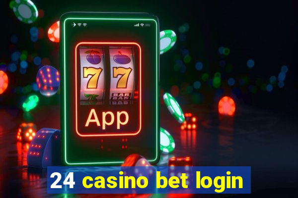 24 casino bet login