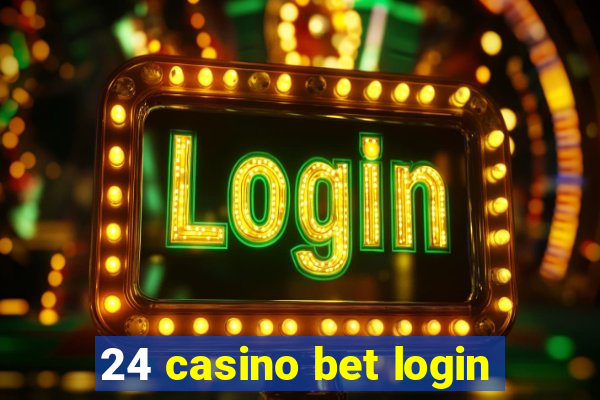 24 casino bet login