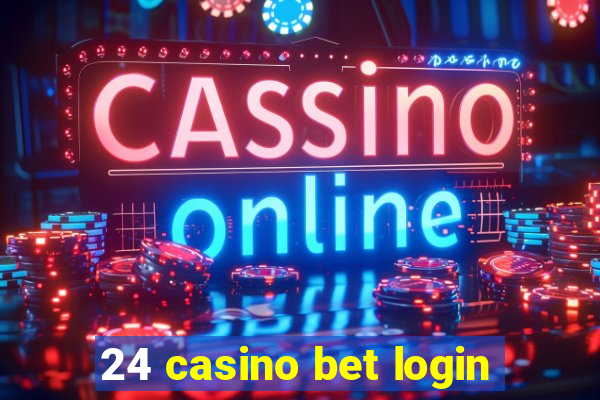 24 casino bet login