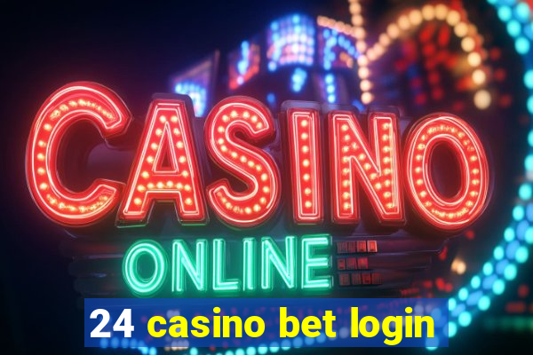 24 casino bet login