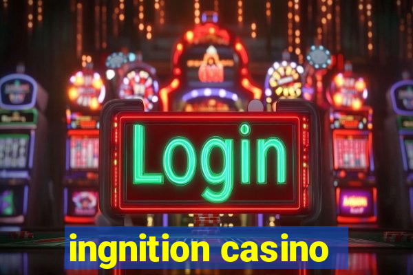 ingnition casino