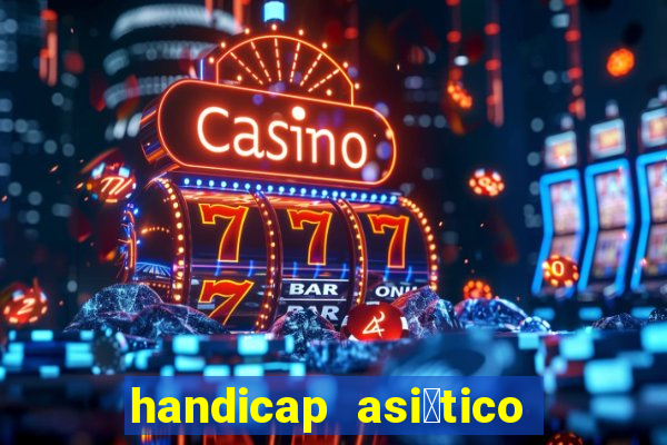 handicap asi谩tico - 1.5