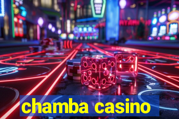 chamba casino