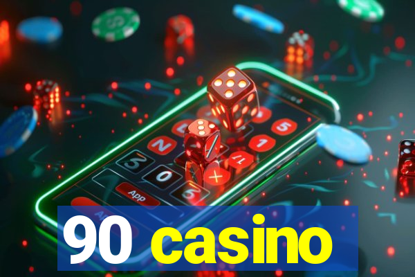 90 casino