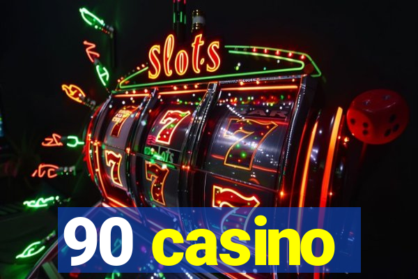 90 casino