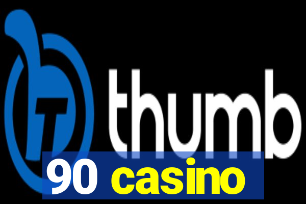 90 casino