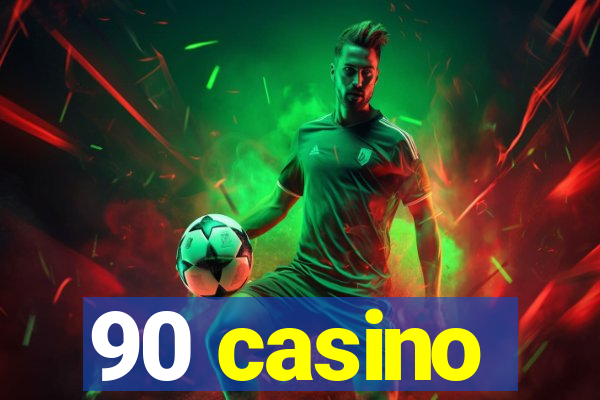 90 casino