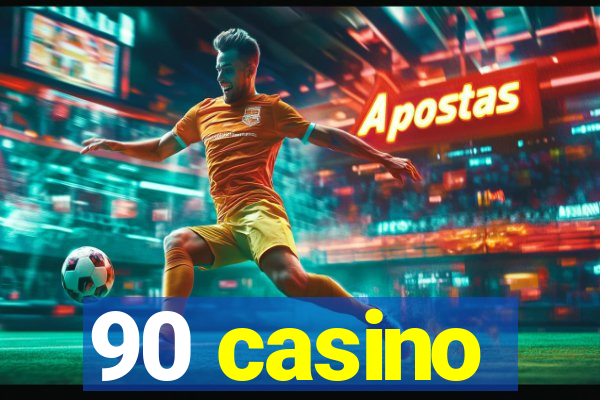 90 casino