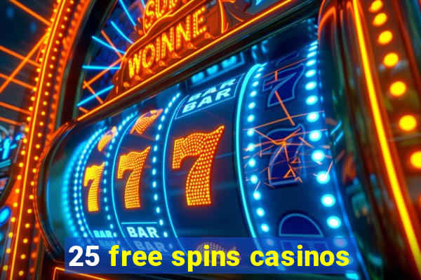 25 free spins casinos