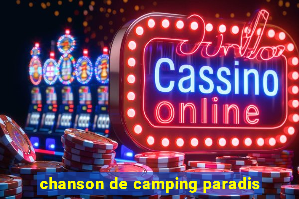 chanson de camping paradis