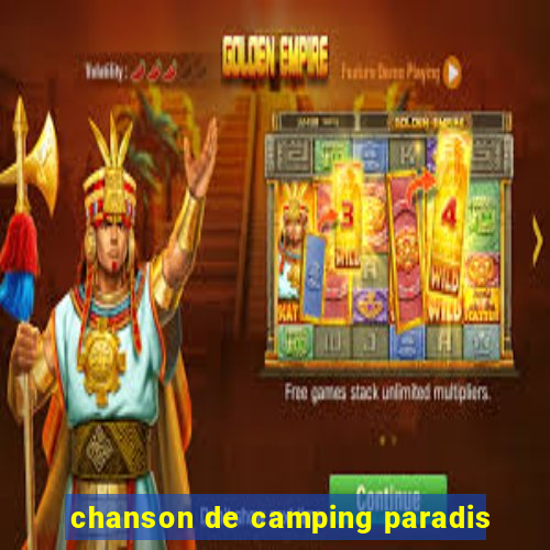 chanson de camping paradis