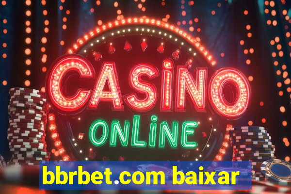 bbrbet.com baixar