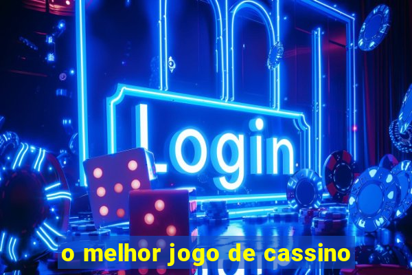 o melhor jogo de cassino