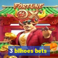 3 bilhoes bets