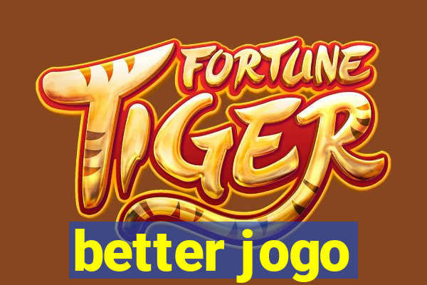 better jogo