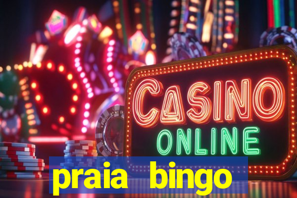 praia bingo dinheiro infinito 2022