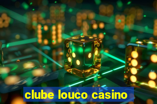 clube louco casino