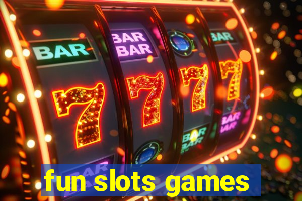 fun slots games