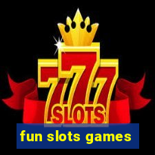 fun slots games