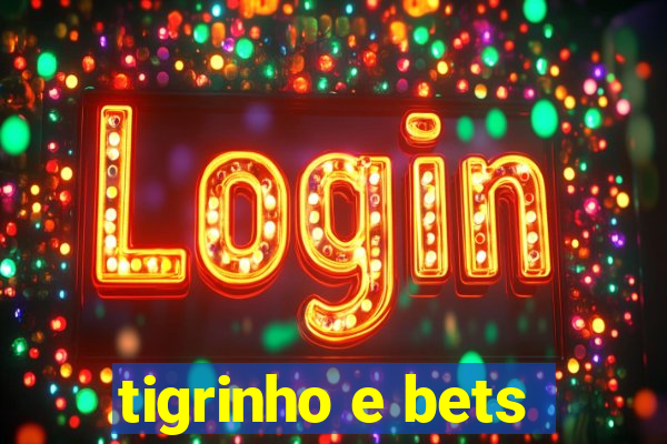 tigrinho e bets