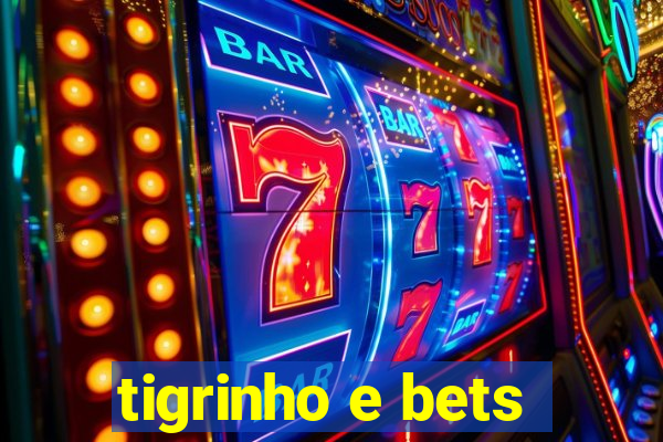 tigrinho e bets