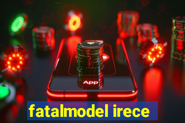 fatalmodel irece