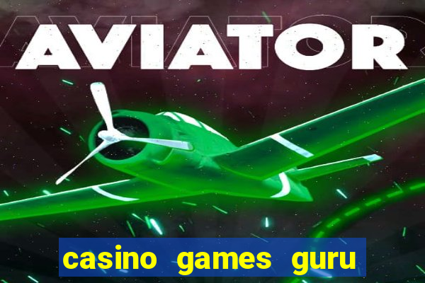 casino games guru 7 bet