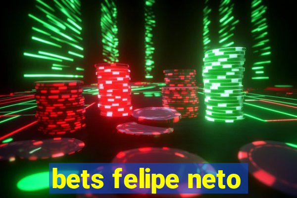 bets felipe neto