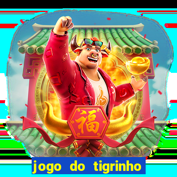 jogo do tigrinho que ganha b么nus