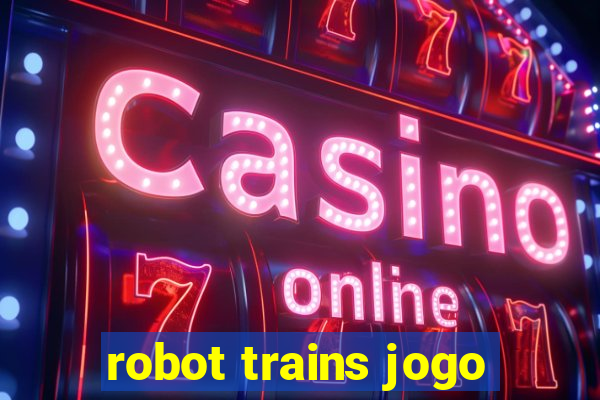 robot trains jogo