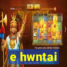 e hwntai