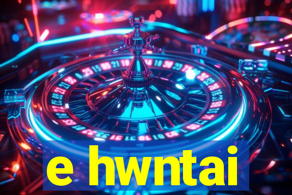 e hwntai