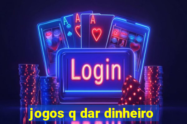 jogos q dar dinheiro