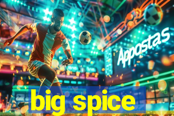 big spice