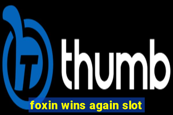 foxin wins again slot