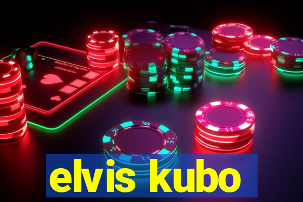 elvis kubo